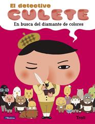 EN BUSCA DEL DIAMANTE DE COLORES (EL DETECTIVE CULETE ALBUM ILUSTRADO) | 9788448852214 | TROLL