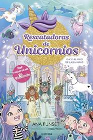 VIAJE AL PAIS DE LAS NINFAS, RESCATADORAS DE UNICORNIOS 7 - | 9788410395169 | PUNSET, ANA