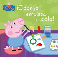 GEORGE EMPIEZA EL COLE  (PEPPA PIG. PRIMERAS LECTURAS) | 9788448837846