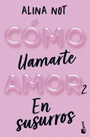 COMO LLAMARTE AMOR 2  EN SUSURROS | 9788408292296 | NOT, ALINA
