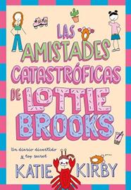 AMISTADES CATASTROFICAS DE LOTTIE BROOKS, LAS | 9788418128820 | KIRBY, KATIE
