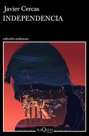 INDEPENDENCIA | 9788490669297 | CERCAS, JAVIER
