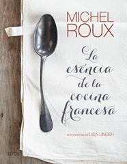  ESENCIA DE LA COCINA FRANCESA, LA | 9788416965212 | ROUX, MICHEL
