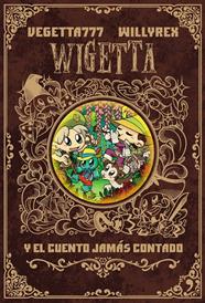 WIGETTA Y EL CUENTO JAMAS CONTADO | 9788499986142 | VEGETTA777 / WILLYREX