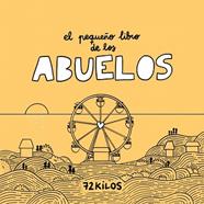 PEQUEÑO LIBRO DE LOS ABUELOS, EL | 9788466683883 | 72 KILOS