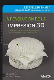 REVOLUCION DE LA IMPRESION 3D, LA | 9788441536531 | LIPSON, HOD / KURMAN, MELBA