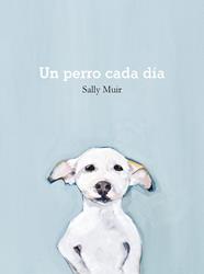 PERRO CADA DIA, UN (REF 100 0G1882) | 9788425231797 | MUIR, SALLY