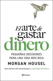 ARTE DE GASTAR DINERO, EL | 9788408309321 | HOUSEL, MORGAN