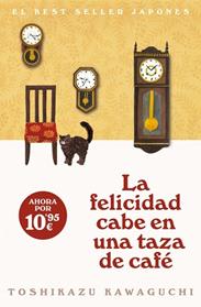 FELICIDAD CABE EN UNA TAZA DE CAFE, LA  (ANTES DE QUE SE ENFRÍE EL CAFE 2) | 9788466373883 | KAWAGUCHI, TOSHIKAZU