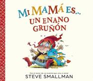 MI MAMA ES... UN ENANO GRUÑON | 9788448872762 | SMALLMAN, STEVE