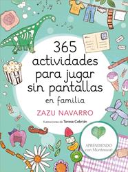 365 ACTIVIDADES PARA JUGAR SIN PANTALLAS EN FAMILIA | 9788417773014 | APRENDIENDO CON MONTESSORI / NAVARRO, ZAZU / CEBRIAN, TERESA