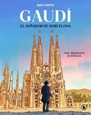 GAUDI   EL SOÑADOR DE BARCELONA | 9788402430823 | VENTO, MAX