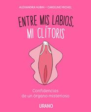 ENTRE MIS LABIOS MI CLITORIS | 9788416720347 | MICHEL, CAROLINE / HUBIN, ALEXANDRA