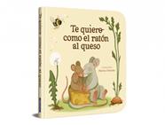 TE QUIERO COMO EL RATON AL QUESO | 9788448872939 | VARIOS AUTORES