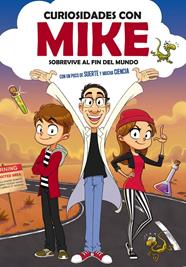 CURIOSIDADES CON MIKE | 9788417773748 | SOBREVIVE AL FIN DEL MUNDO CON UN POCO DE SUERTE Y MUCHA CIENCIA