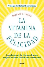 VITAMINA DE LA FELICIDAD, LA  (CON PRÓLOGO DE RAFAEL SANTANDREU) | 9788425358203 | HOLICK, MICHAEL F.