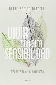 VIVIR CON ALTA SENSIBILIDAD  | 9788425440472 | SABINE NAEGELI, ANTJE