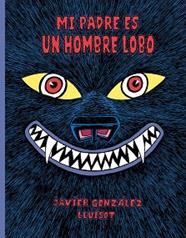 MI PADRE ES UN HOMBRE LOBO | 9788416427802 | GONZALEZ, JAVIER / LLUISOT