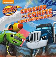 CRUSHER Y EL COHETE DESCONTROLADO (BLAZE Y LOS MONSTER MACHINES. PRIMERAS LECTUR | 9788448847500 | NICKELODEON