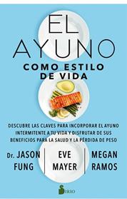 AYUNO COMO ESTILO DE VIDA, EL | 9788418000850 | FUNG, DR. JASON/MAYER, EVE/RAMOS, MEGAN