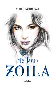 ME LLAMO ZOILA    (VOLUMEN I) | 9788468324982 | FABREGAT, CHIKI 