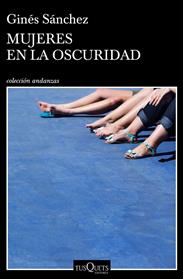 MUJERES EN LA OSCURIDAD | 9788490665657 | SANCHEZ, GINES 