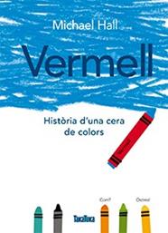 VERMELL HISTORIA D'UNA CERA DE COLORS | 9788416003785 | HALL, MICHAEL
