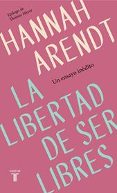 LIBERTAD DE SER LIBRES, LA  | 9788430622313 | ARENDT, HANNAH