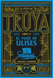 CICLO DE TROYA, EL     LIBRO 2   EL VIAJE DE ULISES | 9791388154102 | SCHWAB, GUSTAV