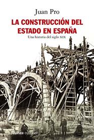 CONSTRUCCION DEL ESTADO EN ESPAÑA, LA | 9788491814672 | PRO, JUAN