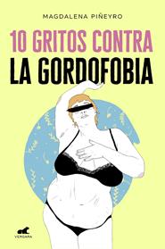 10 GRITOS CONTRA LA GORDOFOBIA | 9788417664244 | PIÑEYRO, MAGDALENA / ARTE MAPACHE,