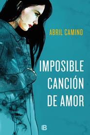 IMPOSIBLE CANCION DE AMOR | 9788466665650 | CAMINO, ABRIL