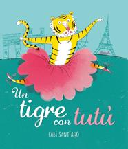 TIGRE AMB TUTU, UN | 9788416964536 | SANTIAGO, FABI