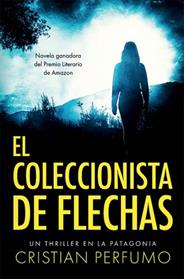 COLECCIONISTA DE FLECHAS, EL | 9789872697839 | CRISTIAN PERFUMO