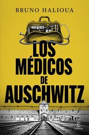 MEDICOS DE AUSCHWITZ, LOS | 9788467077872 | HALIOUA, BRUNO