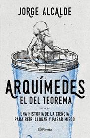 ARQUIMEDES, EL DEL TEOREMA | 9788408168591 | JORGE ALCALDE