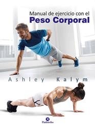 MANUAL DE EJERCICIOS CON EL PESO CORPORAL | 9788499106014 | KALYM, ASHLEY