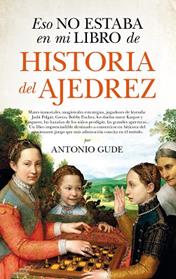 ESO NO ESTABA EN MI LIBRO DE HISTORIA DEL AJEDREZ  | 9788417229672 | GUDE, ANTONIO