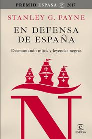 EN DEFENSA DE ESPAÑA DESMONTANDO MITOS Y LEYENDAS NEGRAS | 9788467050592 | PAYNE, STANLEY G.