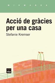 ACCIO DE GRACIES PER UNA CASA | 9791387757281 | KREMSER, STEFANIE