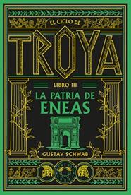 PATRIA DE ENEAS, EL CICLO DE TROYA LIBRO 3  LA | 9791388154119 | SCHWAB, GUSTAV