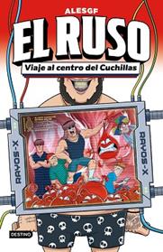 VIAJE AL CENTRO DEL CUCHILLAS, EL RUSO 3.  | 9788408315407 | ALESGF