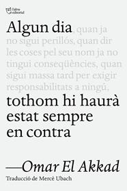 ALGUN DIA TOTHOM HI HAURA ESTAT SEMPRE EN CONTRA | 9791387672218 | EL AKKAD, OMAR