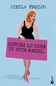 SEÑORA LO SERA TU PUTA MADRE | 9788467082487 | FREIJO, SIBILA
