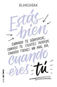 ESTAS BIEN CUANDO ERES TÚ | 9788417605087 | BLANCHOAK,