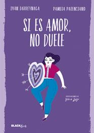 SI ES AMOR NO DUELE (COLECCION BLACKBIRDS) | 9788420486239 | LARREYNAGA, IVAN / PALENCIANO, PAMELA