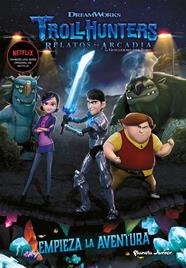 EMPIEZA LA AVENTURA (TROLLHUNTERS CUENTOS DE ARCADIA) | 9788408202509