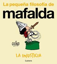 INJUSTICIA, LA   LA PEQUEÑA FILOSOFIA DE MAFALDA | 9788426432988 | QUINO