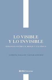 DE LO VISIBLE Y LO INVISIBLE  DIALOGOS ENTRE UN MONJE Y UN FÍSICO | 9791387860226 | SAGALES CISQUELLA, LLORENÇ/SANCHEZ MORENO, ALVAR