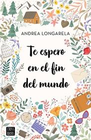 TE ESPERO EN EL FIN DEL MUNDO | 9788408247180 | LONGARELA, ANDREA